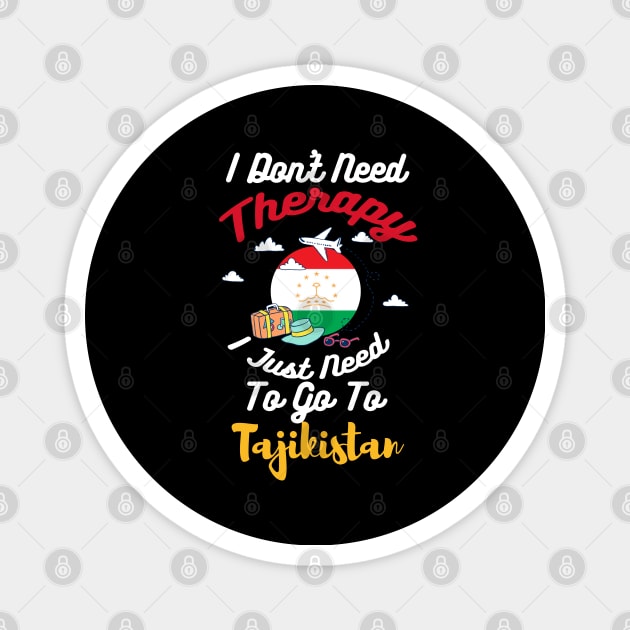 I Don't Need Therapy I Just Need To Go To Tajikistan Magnet by silvercoin